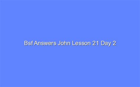 Bsf lesson 21 day 3. Things To Know About Bsf lesson 21 day 3. 